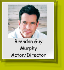 Brendan Guy Murphy Actor/Director